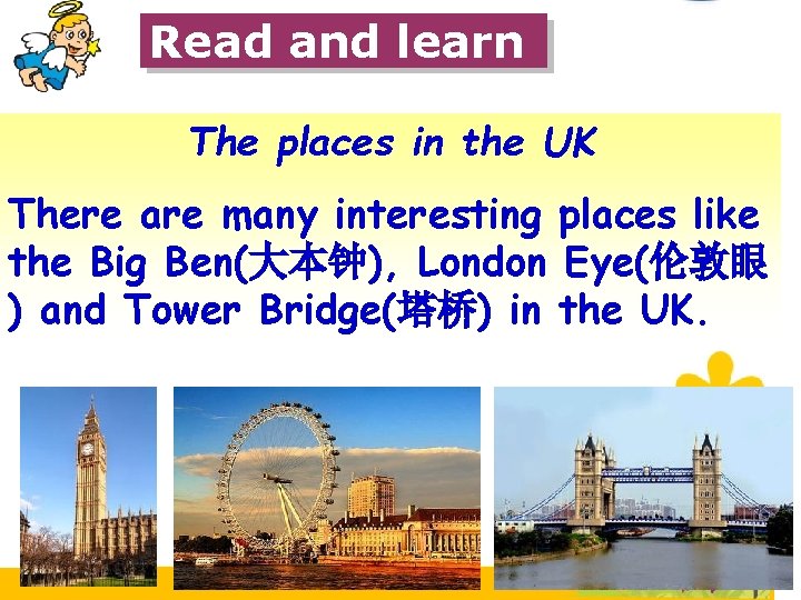 Read and learn The places in the UK There are many interesting places like