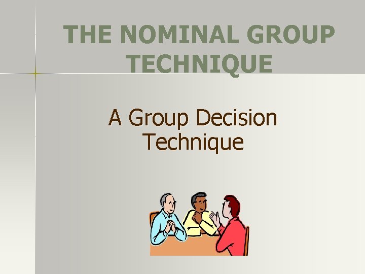THE NOMINAL GROUP TECHNIQUE A Group Decision Technique 