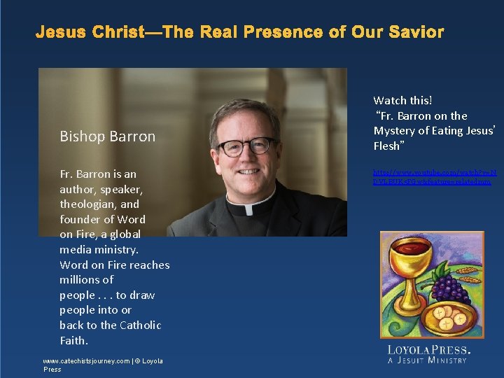 Jesus Christ—The Real Presence of Our Savior Watch this! “Fr. Barron on the Mystery