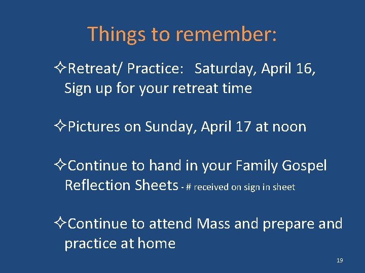 Things to remember: Retreat/ Practice: Saturday, April 16, Sign up for your retreat time