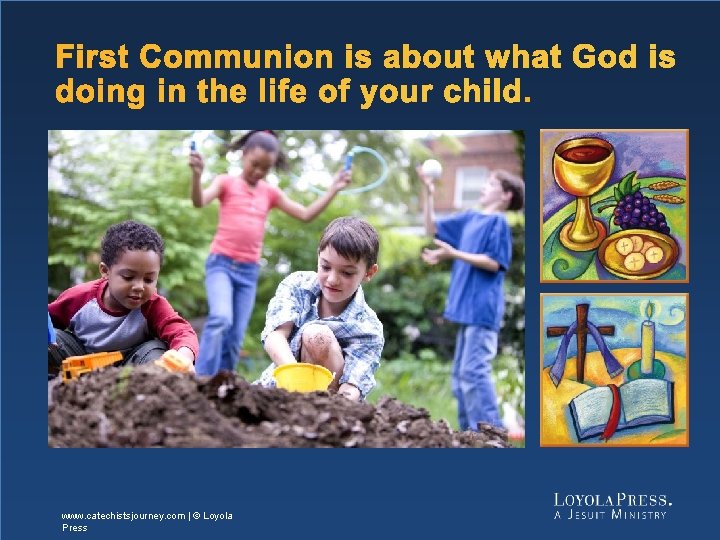 First Communion is about what God is doing in the life of your child.