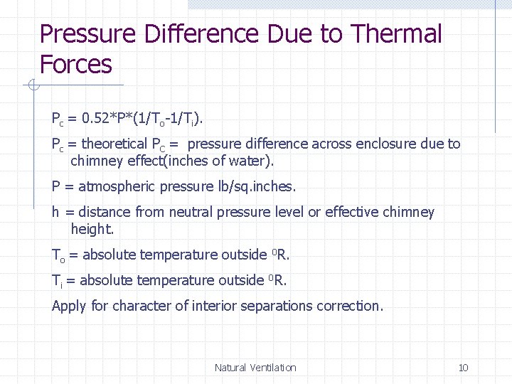Pressure Difference Due to Thermal Forces Pc = 0. 52*P*(1/To-1/Ti). Pc = theoretical PC