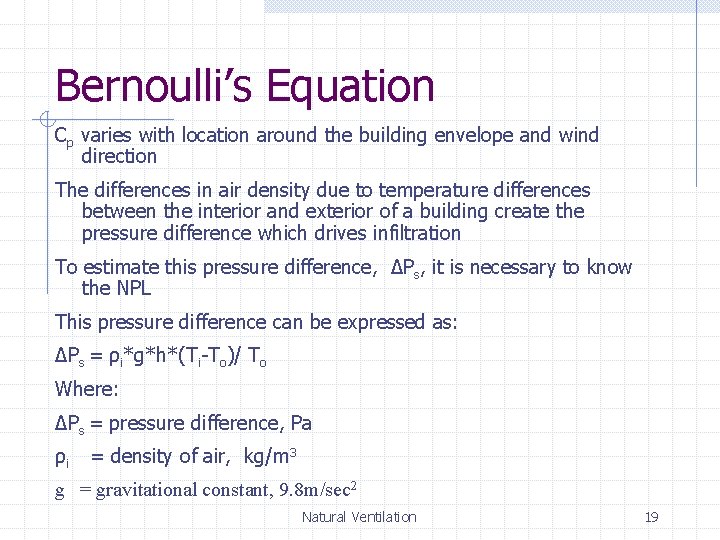 Bernoulli’s Equation Cp varies with location around the building envelope and wind direction The