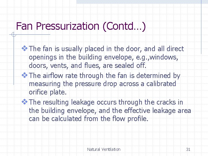 Fan Pressurization (Contd…) v The fan is usually placed in the door, and all