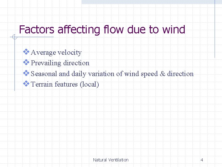 Factors affecting flow due to wind v Average velocity v Prevailing direction v Seasonal