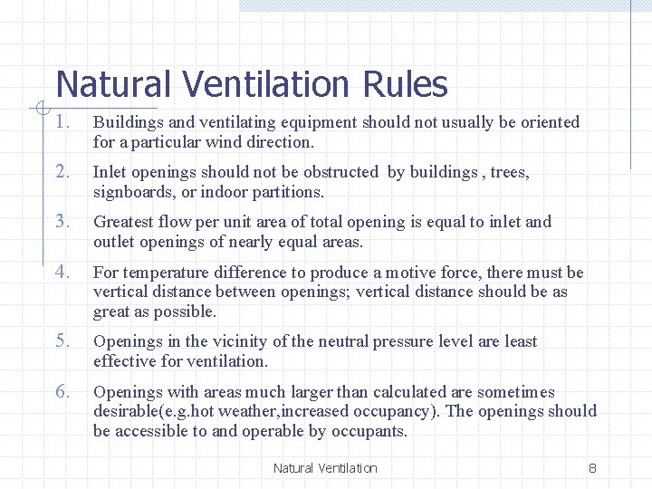 Natural Ventilation Rules 1. Buildings and ventilating equipment should not usually be oriented for