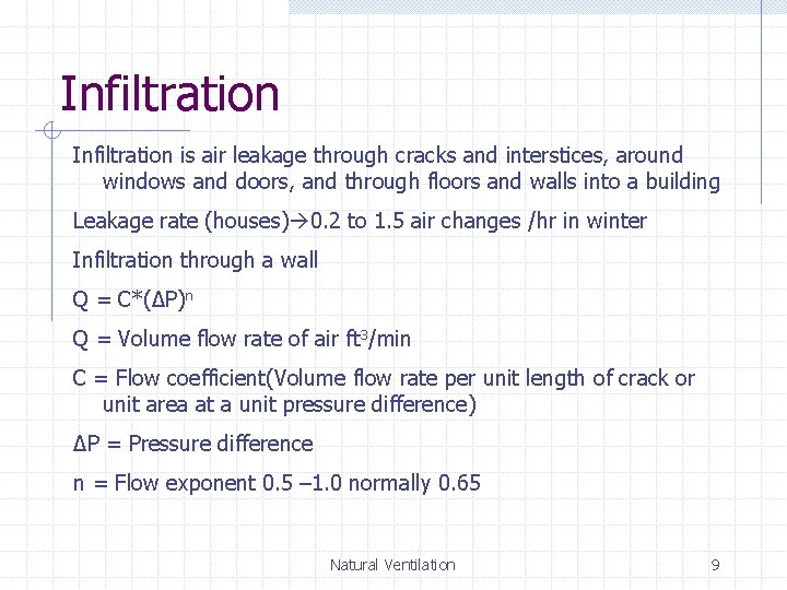 Infiltration is air leakage through cracks and interstices, around windows and doors, and through