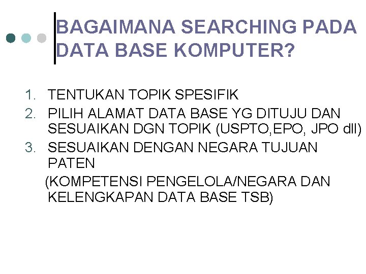 BAGAIMANA SEARCHING PADA DATA BASE KOMPUTER? 1. TENTUKAN TOPIK SPESIFIK 2. PILIH ALAMAT DATA