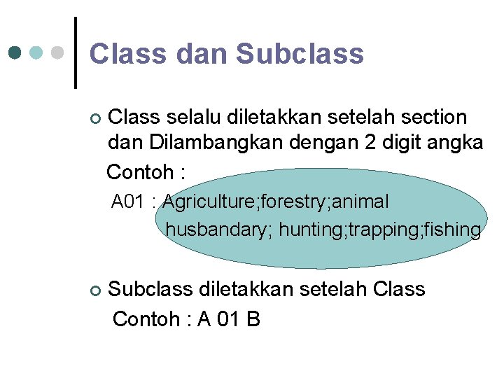 Class dan Subclass ¢ Class selalu diletakkan setelah section dan Dilambangkan dengan 2 digit