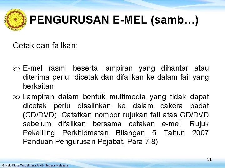 PENGURUSAN E-MEL (samb…) Cetak dan failkan: E-mel rasmi beserta lampiran yang dihantar atau diterima