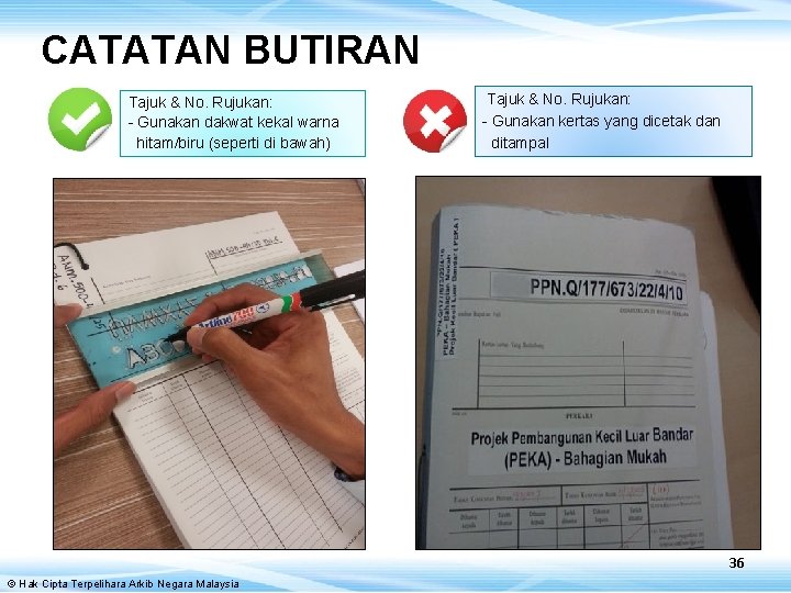 CATATAN BUTIRAN Tajuk & No. Rujukan: - Gunakan dakwat kekal warna hitam/biru (seperti di