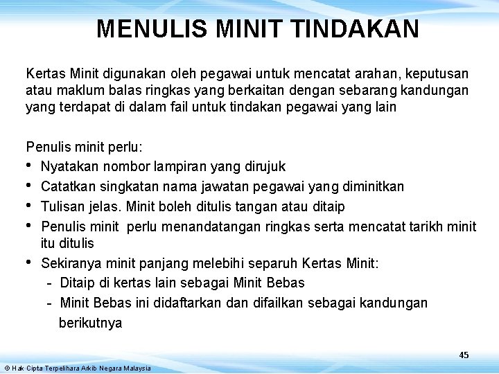 MENULIS MINIT TINDAKAN Kertas Minit digunakan oleh pegawai untuk mencatat arahan, keputusan atau maklum