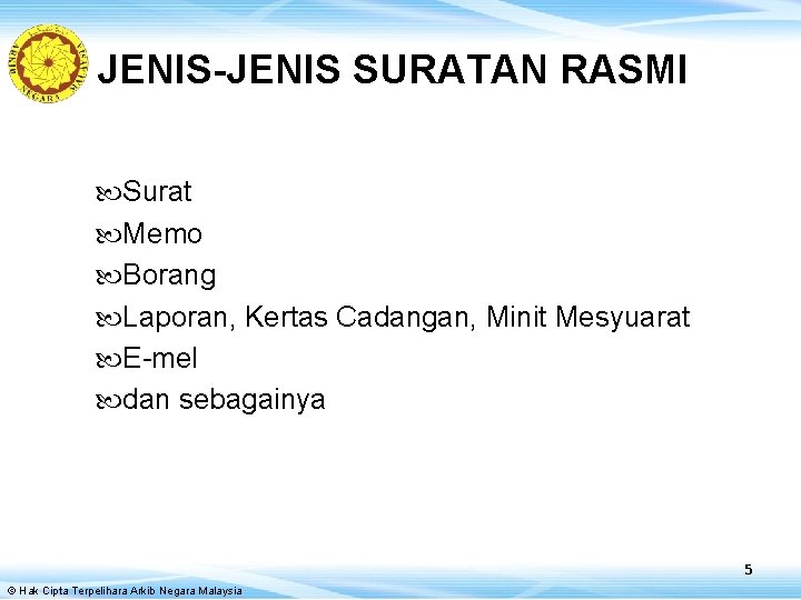 JENIS-JENIS SURATAN RASMI Surat Memo Borang Laporan, Kertas Cadangan, Minit Mesyuarat E-mel dan sebagainya