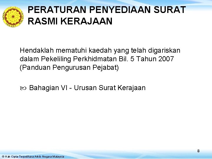 PERATURAN PENYEDIAAN SURAT RASMI KERAJAAN Hendaklah mematuhi kaedah yang telah digariskan dalam Pekeliling Perkhidmatan