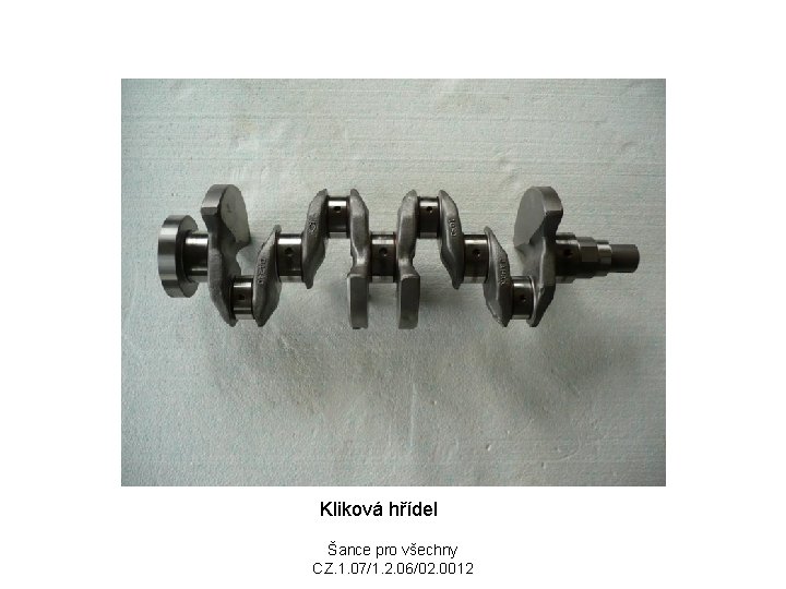 Kliková hřídel Šance pro všechny CZ. 1. 07/1. 2. 06/02. 0012 