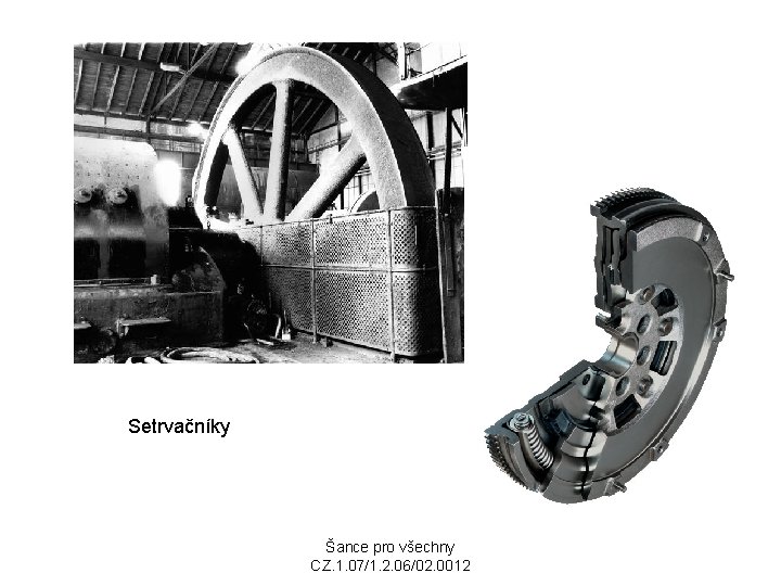 Setrvačníky Šance pro všechny CZ. 1. 07/1. 2. 06/02. 0012 