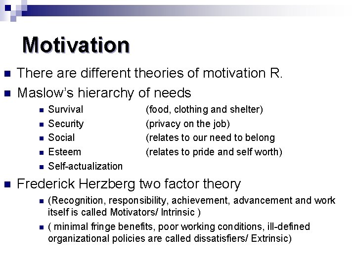 Motivation n n There are different theories of motivation R. Maslow’s hierarchy of needs