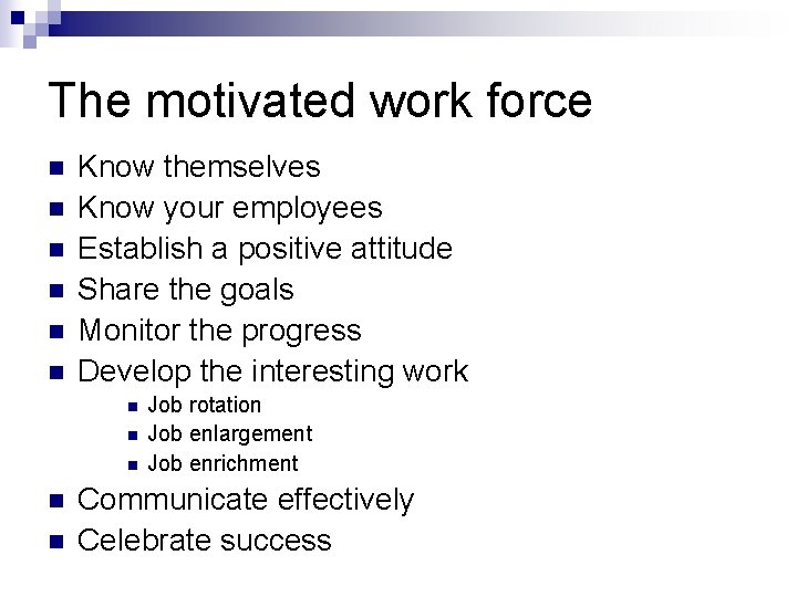 The motivated work force n n n Know themselves Know your employees Establish a