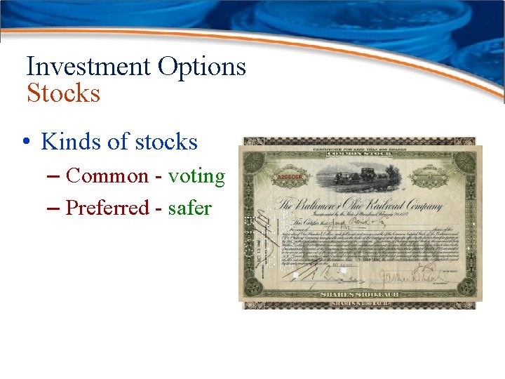 Investment Options Stocks • Kinds of stocks – Common - voting – Preferred -