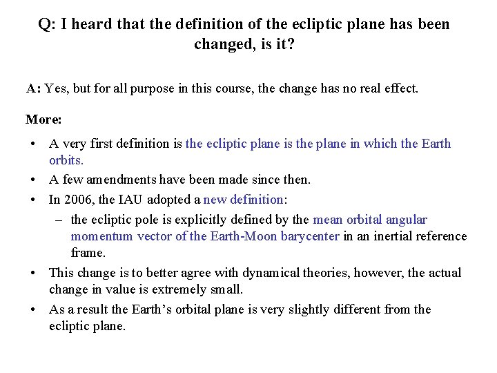 Q: I heard that the definition of the ecliptic plane has been changed, is