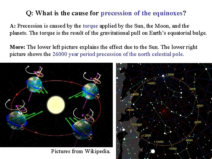 Q: What is the cause for precession of the equinoxes? A: Precession is caused