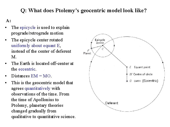 Q: What does Ptolemy’s geocentric model look like? A: • The epicycle is used