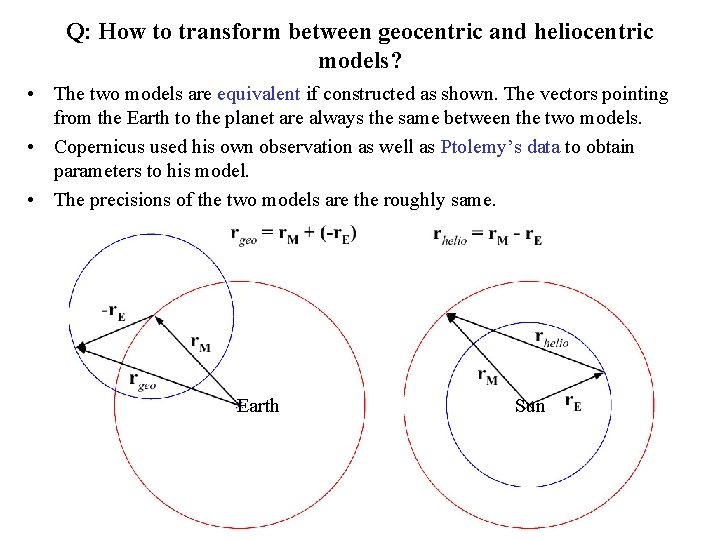 Q: How to transform between geocentric and heliocentric models? • The two models are