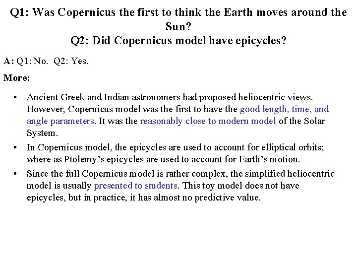 Q 1: Was Copernicus the first to think the Earth moves around the Sun?