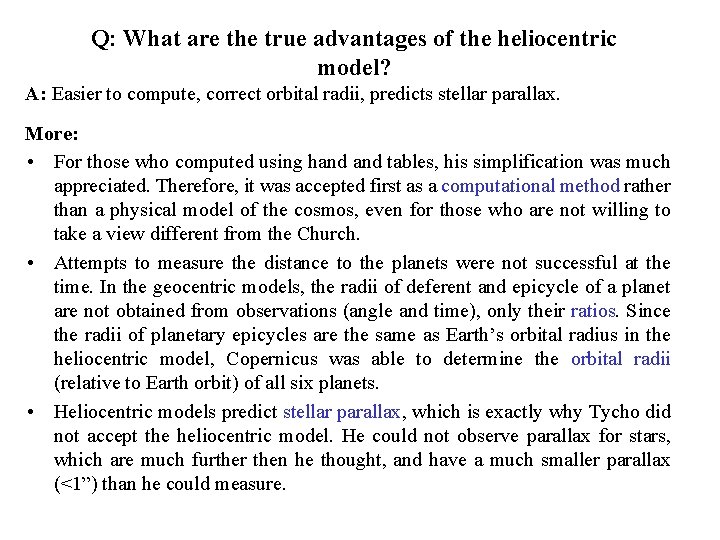 Q: What are the true advantages of the heliocentric model? A: Easier to compute,