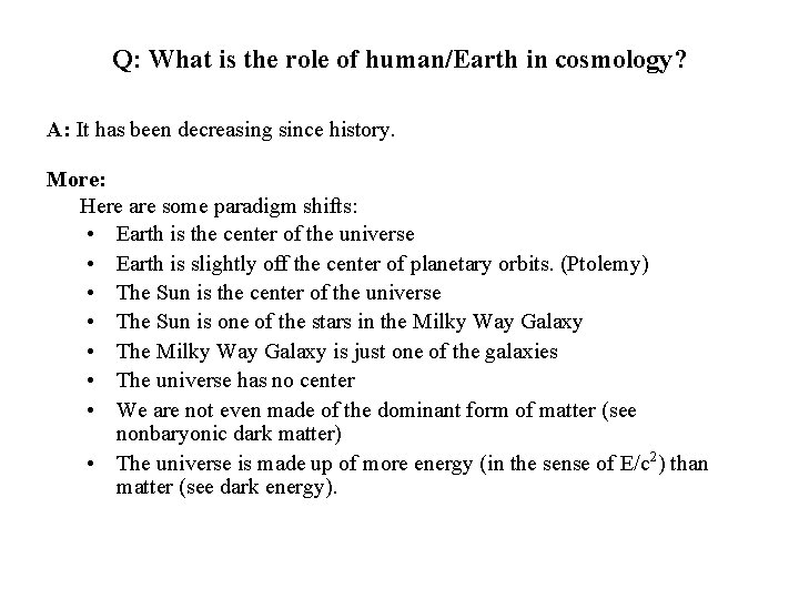 Q: What is the role of human/Earth in cosmology? A: It has been decreasing