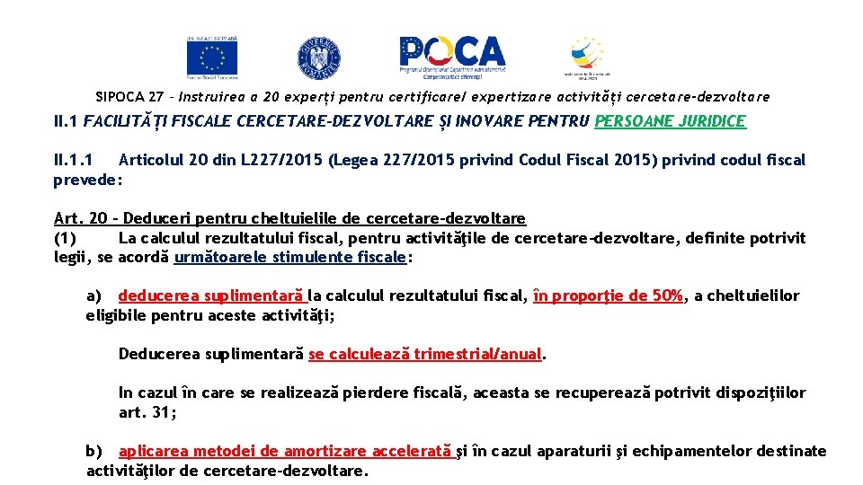 SIPOCA 27 - Instruirea a 20 experți pentru certificare/ expertizare activități cercetare-dezvoltare II. 1