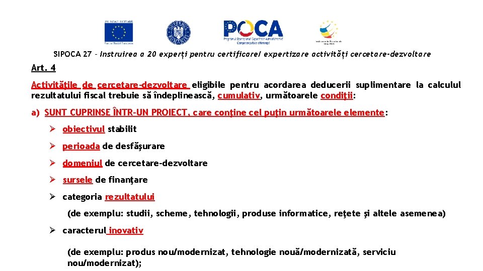 SIPOCA 27 - Instruirea a 20 experți pentru certificare/ expertizare activități cercetare-dezvoltare Art. 4