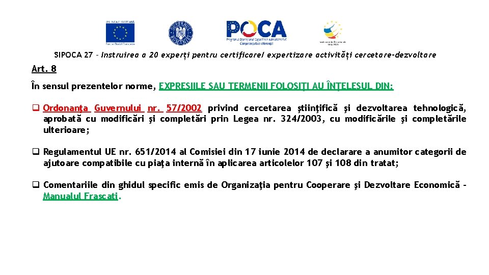 SIPOCA 27 - Instruirea a 20 experți pentru certificare/ expertizare activități cercetare-dezvoltare Art. 8