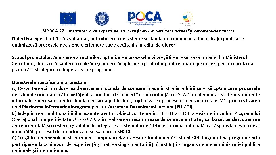 SIPOCA 27 - Instruirea a 20 experți pentru certificare/ expertizare activități cercetare-dezvoltare Obiectivul specific