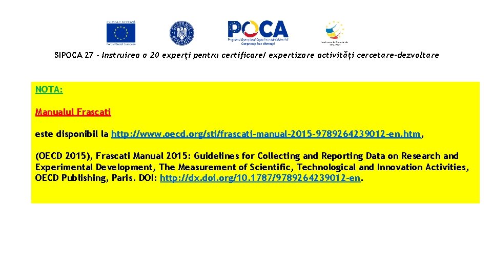 SIPOCA 27 - Instruirea a 20 experți pentru certificare/ expertizare activități cercetare-dezvoltare NOTA: Manualul