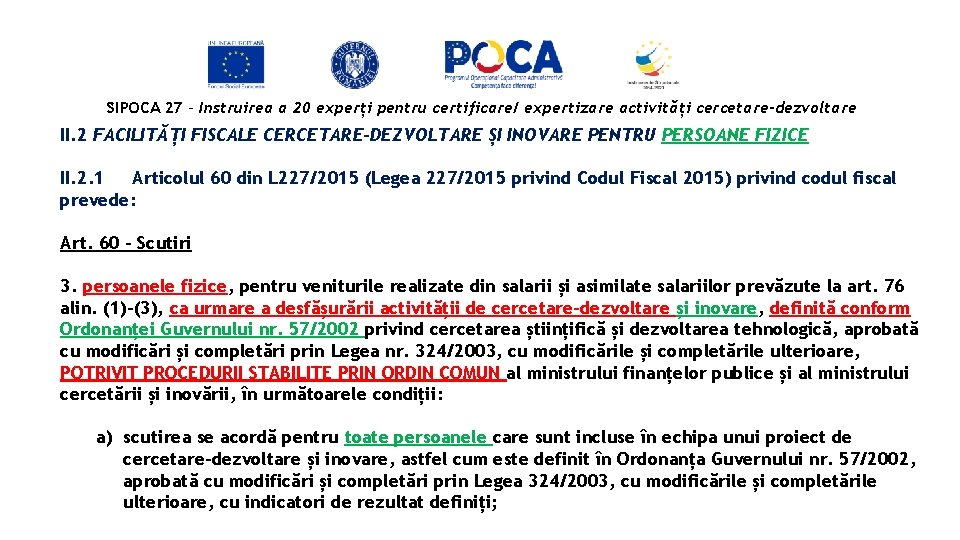 SIPOCA 27 - Instruirea a 20 experți pentru certificare/ expertizare activități cercetare-dezvoltare II. 2