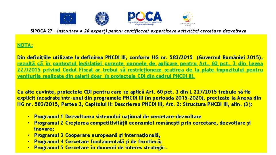 SIPOCA 27 - Instruirea a 20 experți pentru certificare/ expertizare activități cercetare-dezvoltare NOTA: Din