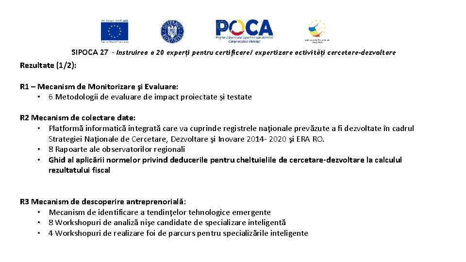 SIPOCA 27 - Instruirea a 20 experți pentru certificare/ expertizare activități cercetare-dezvoltare Rezultate (1/2):