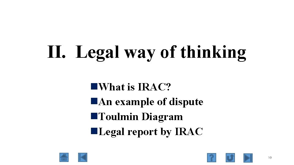 II. Legal way of thinking n. What is IRAC? n. An example of dispute