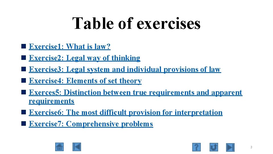 Table of exercises n Exercise 1: What is law? n Exercise 2: Legal way