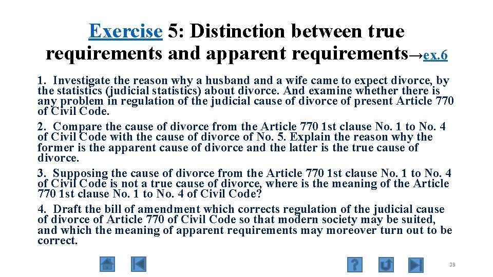 Exercise 5: Distinction between true requirements and apparent requirements→ex. 6 1. Investigate the reason