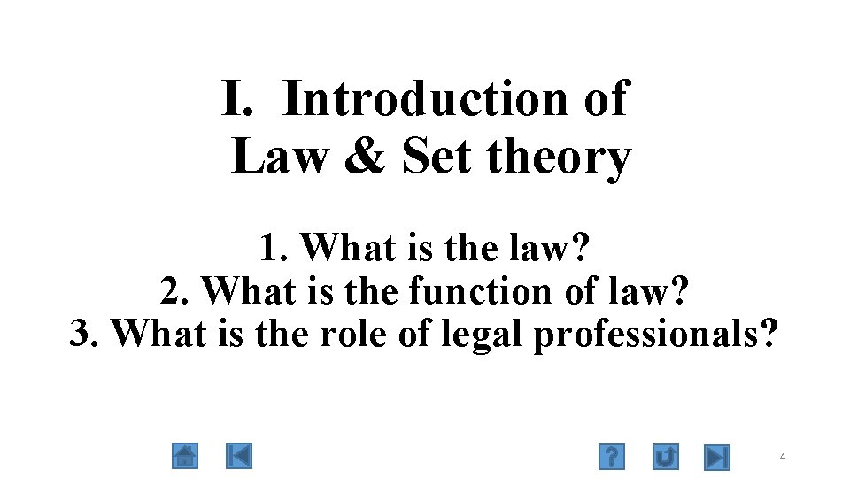 I. Introduction of Law & Set theory 1. What is the law? 2. What