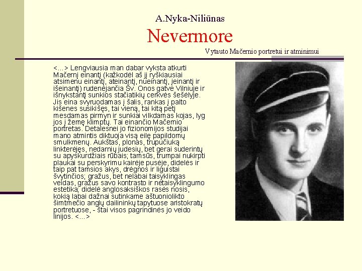 A. Nyka-Niliūnas Nevermore Vytauto Mačernio portretui ir atminimui <…> Lengviausia man dabar vyksta atkurti