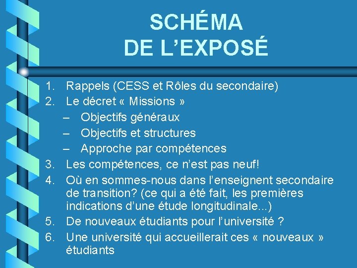 SCHÉMA DE L’EXPOSÉ 1. Rappels (CESS et Rôles du secondaire) 2. Le décret «