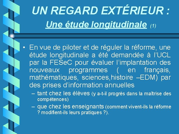 UN REGARD EXTÉRIEUR : Une étude longitudinale (1) • En vue de piloter et