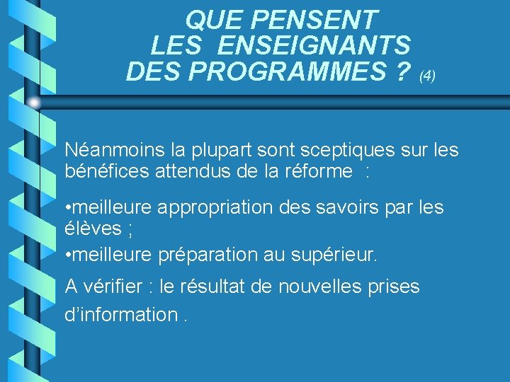 QUE PENSENT LES ENSEIGNANTS DES PROGRAMMES ? (4) Néanmoins la plupart sont sceptiques sur