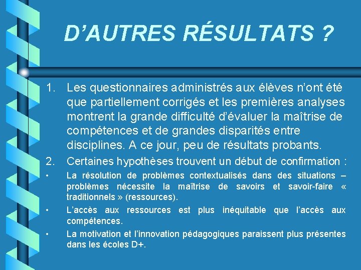 D’AUTRES RÉSULTATS ? 1. Les questionnaires administrés aux élèves n’ont été que partiellement corrigés