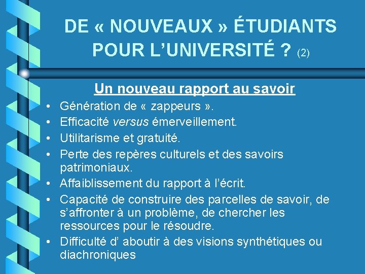 DE « NOUVEAUX » ÉTUDIANTS POUR L’UNIVERSITÉ ? (2) Un nouveau rapport au savoir