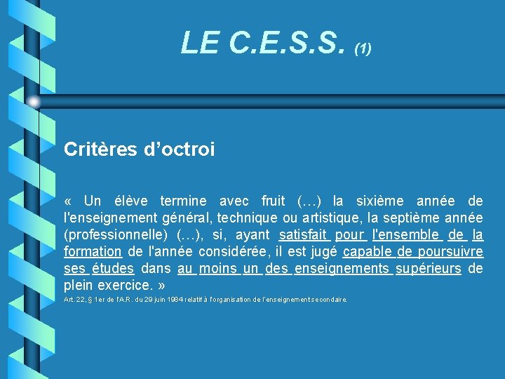 LE C. E. S. S. (1) Critères d’octroi « Un élève termine avec fruit