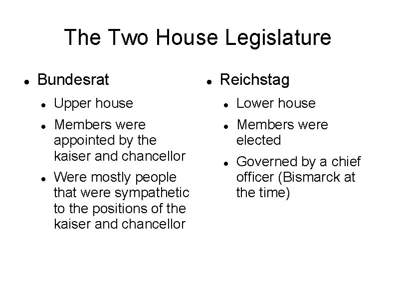 The Two House Legislature Bundesrat Upper house Members were appointed by the kaiser and